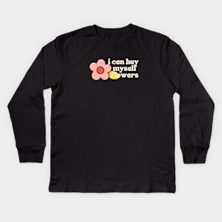 Can Buy Myself Flowers Kids Long Sleeve T-Shirt